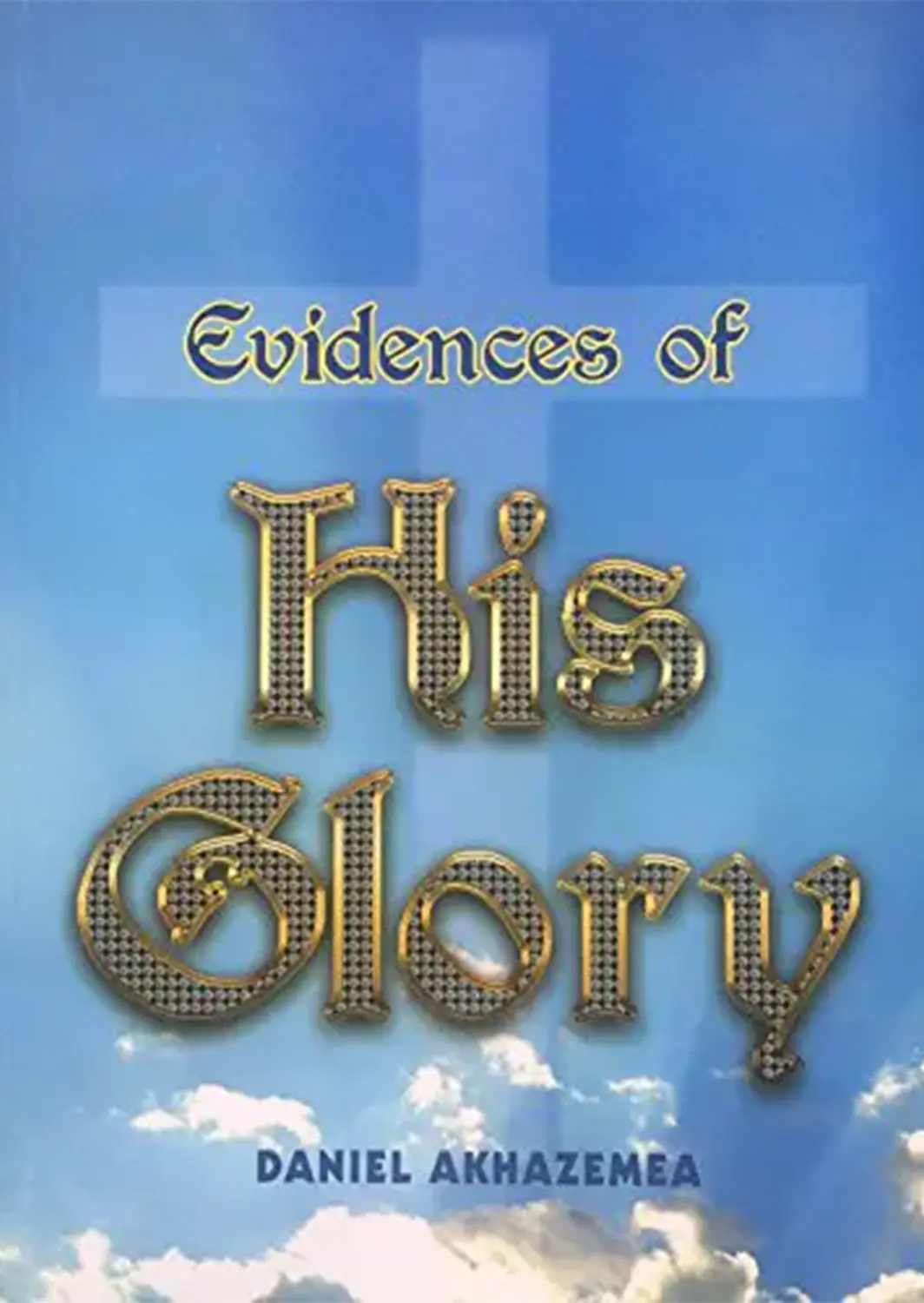 Evidences of His Glory book by Professor Daniel Akhazemea